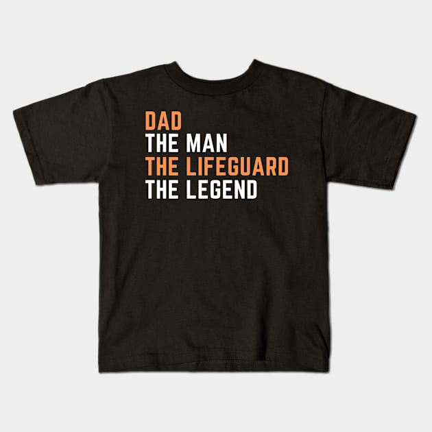 Dad. lifeguard. legend Kids T-Shirt by SnowballSteps